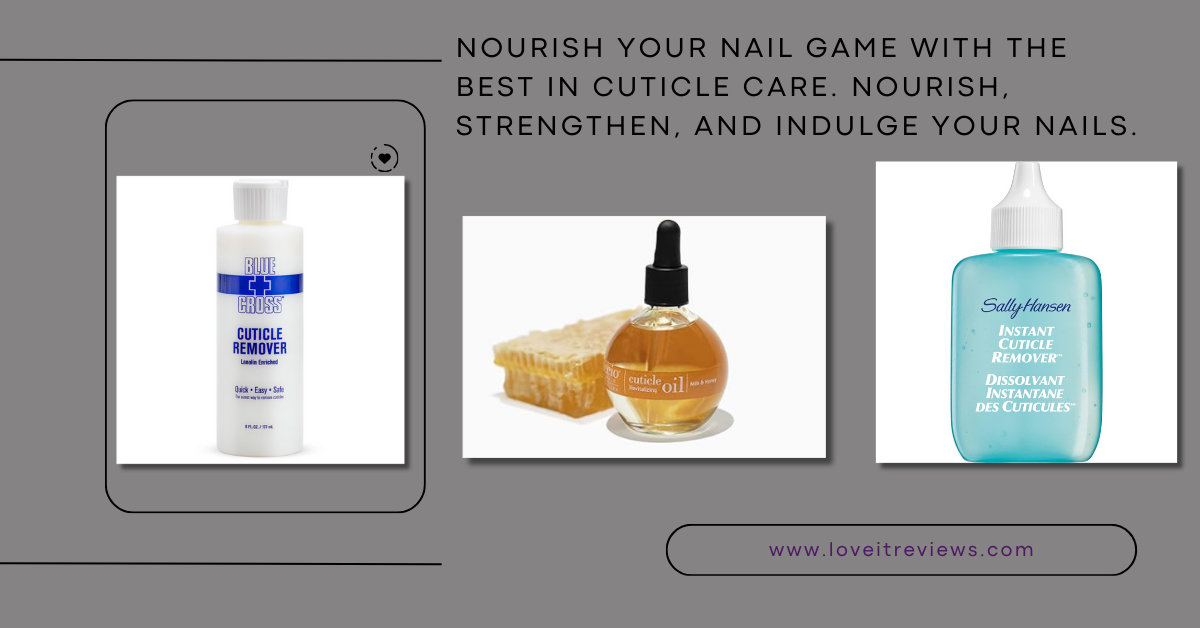 Discover the 5 Most Popular Cuticle Care Products Right Now