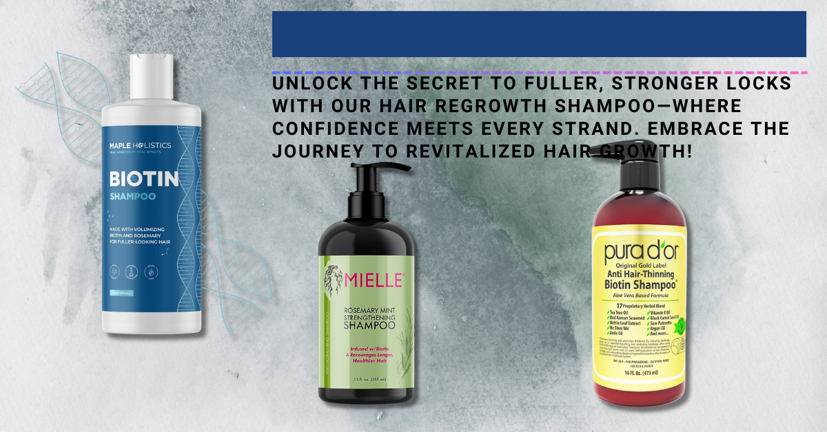 Top 5 Hair Regrowth Shampoos You Need to Try