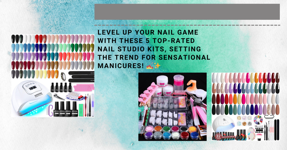 5 Top-Rated Nail Studio Kits for Trendsetting Manicures